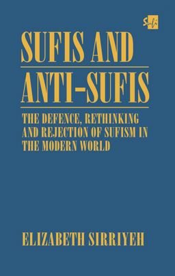 Sufis and Anti-Sufis The Defence, Rethinking and Rejection of Sufism in the Modern World  9780700710584 Front Cover