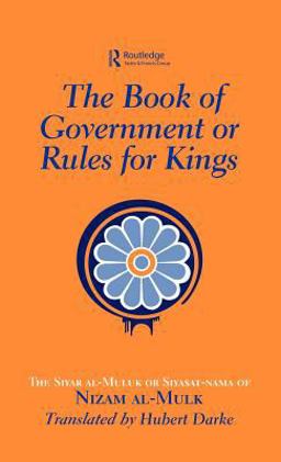 Book of Government or Rules for Kings The Siyar Al Muluk or Siyasat-Nama of Nizam Al-Mulk  9780700712281 Front Cover