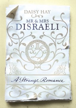 Mr and Mrs Disraeli A Strange Romance  9780701189129 Front Cover