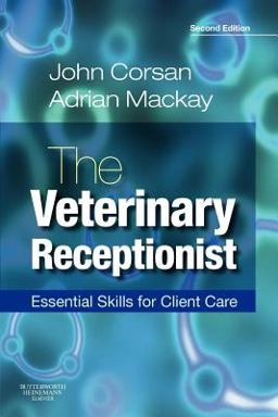 Veterinary Receptionist Essential Skills for Client Care 2nd 9780702029288 Front Cover