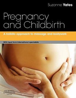 Pregnancy and Childbirth A Holistic Approach to Massage and Bodywork  9780702030550 Front Cover