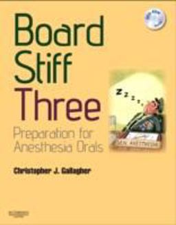 Board Stiff: Preparation for Anesthesia Orals Expert Consult - Online and Print 3rd 9780702030925 Front Cover