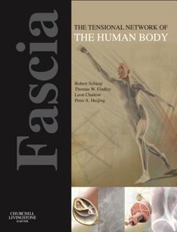 Fascia: the Tensional Network of the Human Body The Science and Clinical Applications in Manual and Movement Therapy  9780702034251 Front Cover