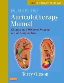 Auriculotherapy Manual Chinese and Western Systems of Ear Acupuncture 4th 9780702035722 Front Cover
