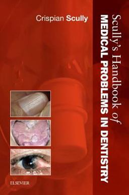 Scully's Handbook of Medical Problems in Dentistry  9780702046483 Front Cover