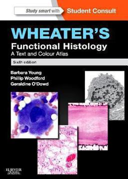 Wheater's Functional Histology A Text and Colour Atlas 6th 9780702047473 Front Cover