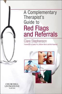 Complementary Therapist's Guide to Red Flags and Referrals  9780702047664 Front Cover
