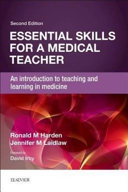 Essential Skills for a Medical Teacher An Introduction to Teaching and Learning in Medicine 2nd 9780702069581 Front Cover