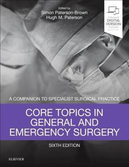 Core Topics in General and Emergency Surgery A Companion to Specialist Surgical Practice 6th 9780702072475 Front Cover