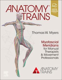 Anatomy Trains Myofascial Meridians for Manual Therapists and Movement Professionals 4th 9780702078132 Front Cover