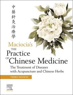 Practice of Chinese Medicine The Treatment of Diseases with Acupuncture and Chinese Herbs 3rd 9780702079207 Front Cover