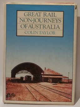 Great Rail Non-Journeys of Australia Great Rail Non-Journeys of Australia