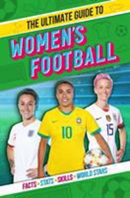 The World at Their Feet: the Ultimate Guide to Women's Football