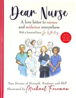 Dear Nurse: True Stories of Strength, Kindness and Skill