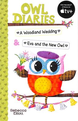 Owl Diaries Bind-Up 2: a Woodland Wedding and Eva and the New Owl