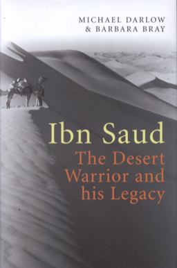 Ibn Saud The Desert Warrior and His Legacy  9780704371811 Front Cover