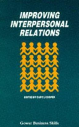 Improving Interpersonal Relations Improving Interpersonal Relations