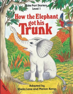 How the Elephant Got His Trunk