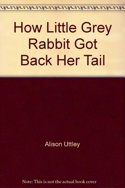 How Little Grey Rabbit Got Back Her Tail