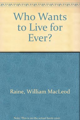 Who Wants to Live for Ever?