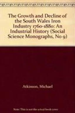 The Growth and Decline of the South Wales Iron Industry