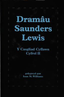 Dramâu Saunders Lewis, y Casgliad Cyflawn