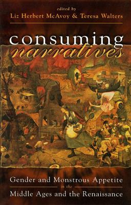 Consuming Narratives Gender and Monstrous Appetite in the Middle Ages and the Renaissance 2002 9780708317433 Front Cover