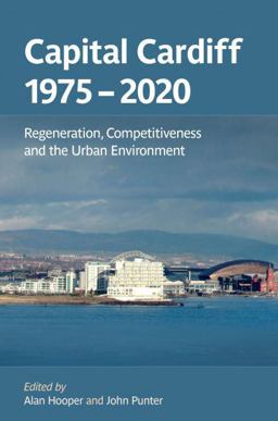 Capital Cardiff 1975-2020 Regeneration, Competitiveness and the Urban Environment  9780708320631 Front Cover
