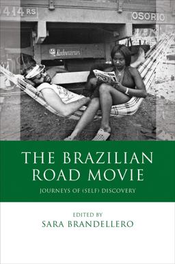 Brazilian Road Movie Journeys of (Self) Discovery  9780708325988 Front Cover