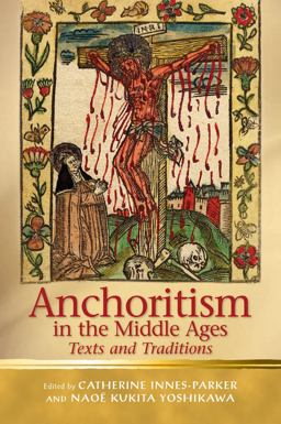 Anchoritism in the Middle Ages Texts and Traditions  9780708326015 Front Cover