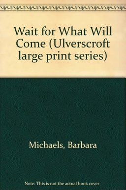 Wait for What Will Come