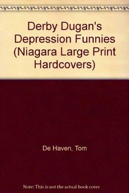 Derby Dugan's Depression Funnies Derby Dugan's Depression Funnies