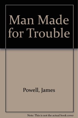 A Man Made for Trouble
