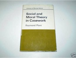Social and Moral Theory in Casework