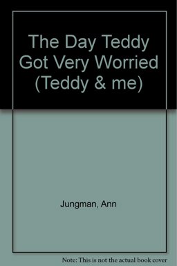 Frances Lincoln the Day Teddy Got Very Worried Bds