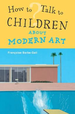How to Talk to Children about Modern Art  9780711232891 Front Cover