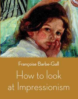 How to Look at Impressionism  9780711233843 Front Cover