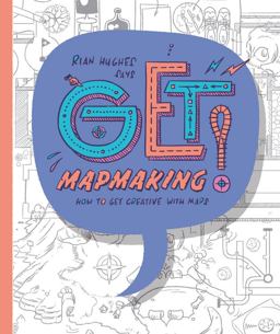 Get Mapmaking How to Get Creative with Maps  9780711237629 Front Cover