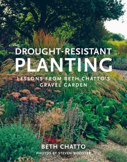 Drought-Resistant Planting Lessons from Beth Chatto's Gravel Garden  9780711238114 Front Cover