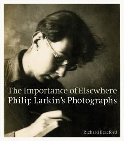 Importance of Elsewhere Philip Larkin's Photographs  9780711238886 Front Cover