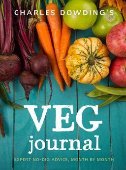 Charles Dowding's Veg Journal Expert No-Dig Advice, Month by Month  9780711239289 Front Cover