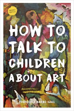 How to Talk to Children about Art  9780711239302 Front Cover