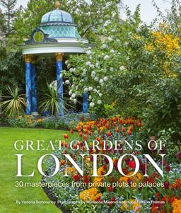 Great Gardens of London 30 Masterpieces from Private Plots to Palaces 2nd 9780711244092 Front Cover