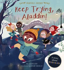 Keep Trying, Aladdin! (Fairytale Friends) A Story about Perseverance  9780711244696 Front Cover