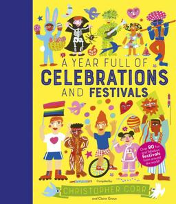 Year Full of Celebrations and Festivals Over 90 Fun and Fabulous Festivals from Around the World!  9780711245433 Front Cover