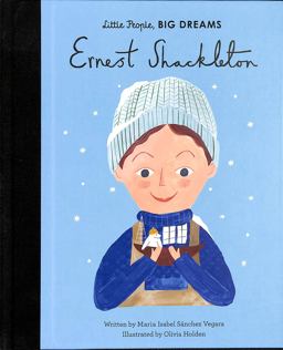 Ernest Shackleton (Little People, Big Dreams)
