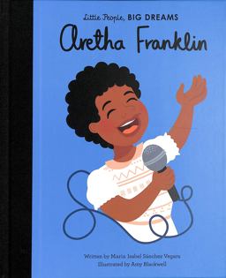 Aretha Franklin (Little People, Big Dreams)
