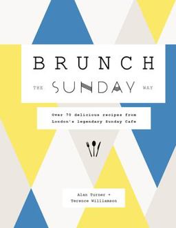 Brunch the Sunday Way Over 70 Delicious Recipes from London's Legendary Sunday Cafe  9780711248595 Front Cover