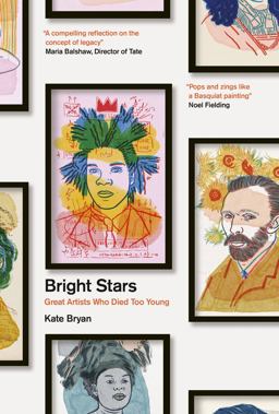 Bright Stars Great Artists Who Died Too Young  9780711251731 Front Cover