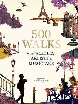 500 Inspiring Walks Hiking Routes and City Strolls Inspired by Artists, Writers, and Composers  9780711252868 Front Cover